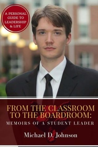 Read Online From the Classroom to the Boardroom: Memoirs of a Student Leader - Michael D. Johnson file in ePub