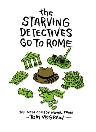 Read The Starving Detectives Go To Rome: The new laugh out loud comedy about the Soft Boiled Detective Agency - Tom McGraw | PDF