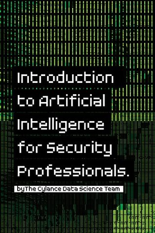 Full Download Introduction to Artificial Intelligence for Security Professionals - Cylance Data Team | ePub