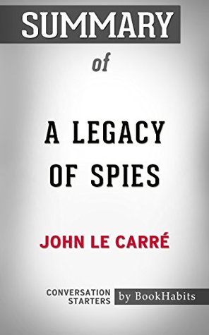 Read Online Summary of A Legacy of Spies by John le Carré   Conversation Starters - BookHabits file in PDF