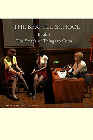 Read Online Bexhill School: Book 1 The Smack of Things to Come - Tom Simple file in ePub