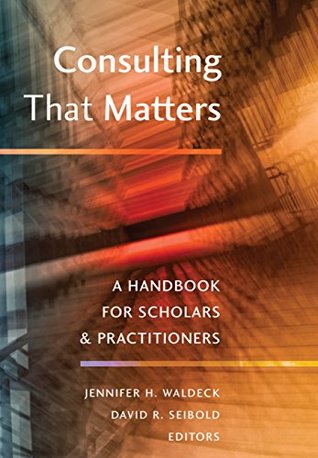 Full Download Consulting That Matters: A Handbook for Scholars and Practitioners (Peter Lang Media and Communication) - Jennifer H. Waldeck | ePub
