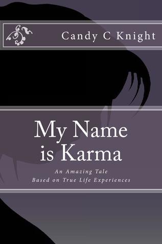 Download My Name is Karma: An Amazing Tale Based on True Life Experiences - Candy C. Knight file in ePub