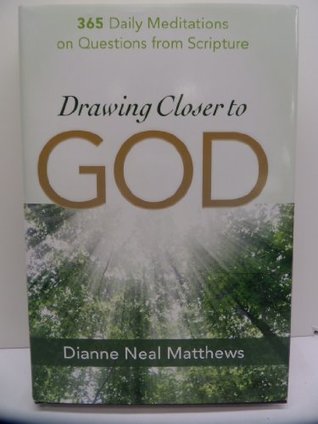 Read Online Drawing Closer to God 365 Daily Meditations on Questions from Scripture - Dianne Neal Matthews file in ePub