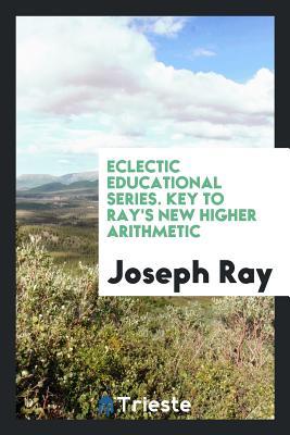 Download Eclectic Educational Series. Key to Ray's New Higher Arithmetic - Joseph Ray file in ePub