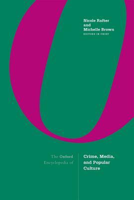 Read Online The Oxford Encyclopedia of Crime, Media, and Popular Culture: 3-Volume Set - Nicole Rafter file in PDF