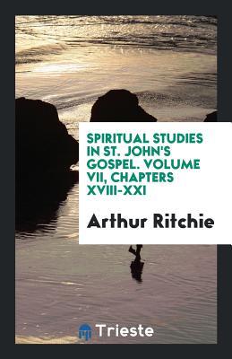 Read Spiritual Studies in St. John's Gospel. Volume VII, Chapters XVIII-XXI - Arthur Ritchie file in ePub