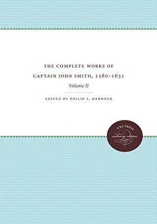 Read The Complete Works of Captain John Smith, 1580-1631, Volume II: Volume II: 2 - Philip L. Barbour file in ePub