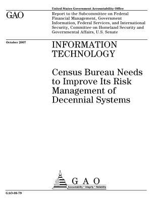 Full Download Information Technology: Census Bureau Needs to Improve Its Risk Management of Decennial Systems - U.S. Government Accountability Office file in PDF