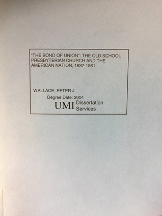 Full Download Bond of Union: The Old School Presbyterian Church and the American Nation, 1837-1861 - Peter J. Wallace | PDF