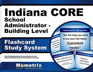 Full Download Indiana CORE School Administrator - Building Level Flashcard Study System: Indiana CORE Test Practice Questions & Exam Review for the Indiana CORE Assessments for Educator Licensure - Indiana Core Exam Secrets Test Prep file in ePub