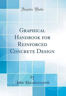 Full Download Graphical Handbook for Reinforced Concrete Design (Classic Reprint) - John Hawkesworth | PDF