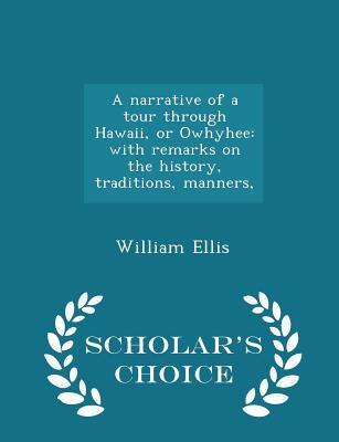 Read Online A Narrative of a Tour Through Hawaii, or Owhyhee: With Remarks on the History, Traditions, Manners - William Ellis | PDF