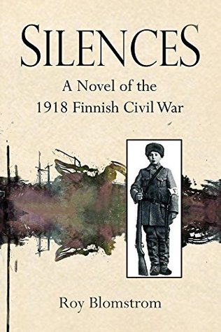 Download Silences: A Novel of the 1918 Finnish Civil War - Roy Blomstrom | PDF