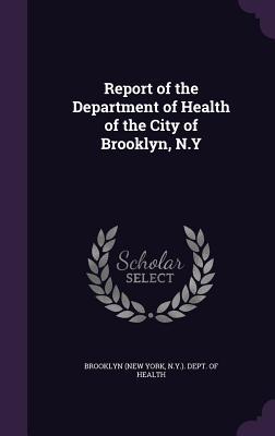 Read Report of the Department of Health of the City of Brooklyn, N.y - N y ) Dept of Heal Brooklyn (New York file in ePub