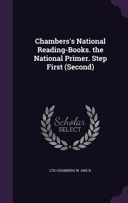 Full Download Chambers's National Reading-Books. the National Primer. Step First (Second) - Ltd Chambers W and R file in ePub