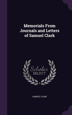Download Memorials from Journals and Letters of Samuel Clark - Samuel Clark file in PDF