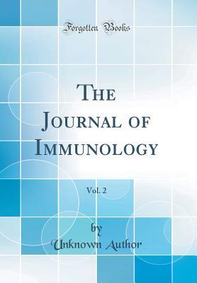 Read Online The Journal of Immunology, Vol. 2 (Classic Reprint) - Unknown file in PDF