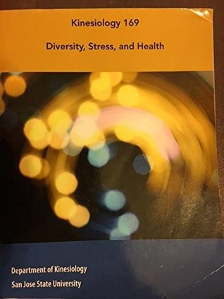 Read Online Kinesiology 169: Diversity, Stress, and Health - San Jose State University Department of Kinesiology file in PDF