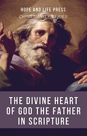 Read The Divine Heart of God the Father in Scripture (Christianity Series) - Hope and Life Press | PDF