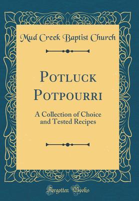 Download Potluck Potpourri: A Collection of Choice and Tested Recipes (Classic Reprint) - Mud Creek Baptist Church file in ePub