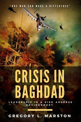 Download Crisis in Baghdad: Leadership in a Risk Adverse Environment - Robert Staranowicz file in ePub