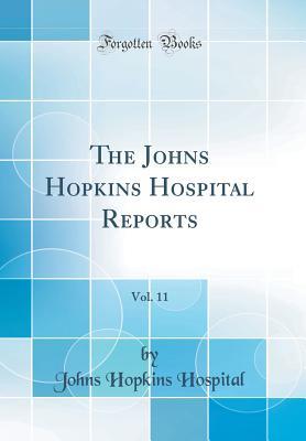 Download The Johns Hopkins Hospital Reports, Vol. 11 (Classic Reprint) - Johns Hopkins Hospital file in PDF