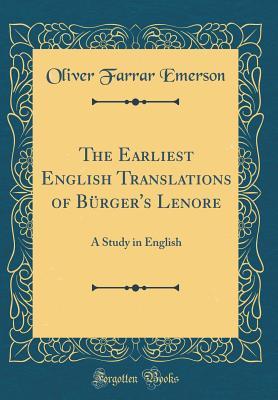 Download The Earliest English Translations of B�rger's Lenore: A Study in English (Classic Reprint) - Oliver Farrar Emerson | PDF