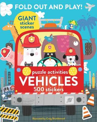 Read Online Fold Out and Play Vehicles: Giant Sticker Scenes, Puzzle Activities, 500 Stickers - Craig Shuttlewood file in ePub