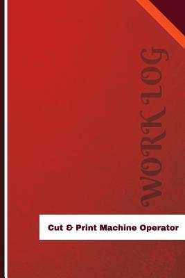 Full Download Cut & Print Machine Operator Work Log: Work Journal, Work Diary, Log - 126 Pages, 6 X 9 Inches - Orange Logs | ePub