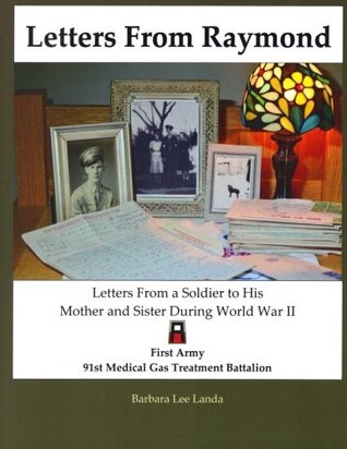 Full Download Letters From Raymond: Letters from a soldier to his mother and sister during WW II - Barbara Lee Landa | ePub