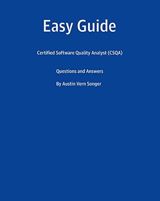 Download Easy Guide: Certified Software Quality Analyst (CSQA) - Austin Songer file in PDF