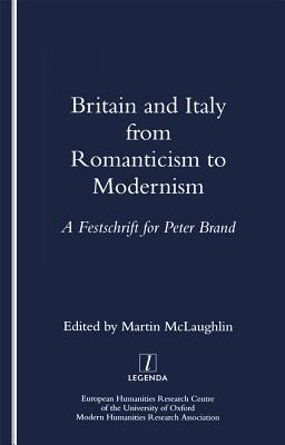 Read Online Britain and Italy from Romanticism to Modernism: A Festschrift for Peter Brand - Martin McLaughlin file in ePub