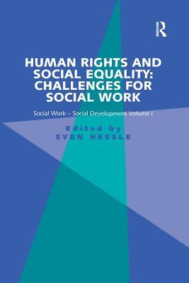 Read Human Rights and Social Equality: Challenges for Social Work: Social Work-Social Development Volume I - Sven Hessle | PDF