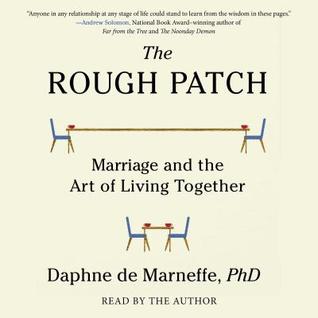Read Online The Rough Patch: Marriage and the Art of Living Together - Daphne de Marneffe file in ePub