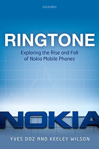 Read Online Ringtone: Exploring the Rise and Fall of Nokia in Mobile Phones - Yves Doz file in PDF