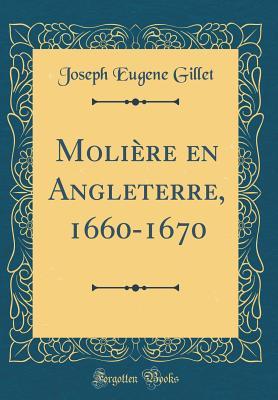 Full Download Moli�re En Angleterre, 1660-1670 (Classic Reprint) - Joseph Eugene Gillet file in PDF
