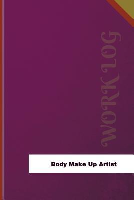 Read Online Body Make Up Artist Work Log: Work Journal, Work Diary, Log - 126 Pages, 6 X 9 Inches - Orange Logs | ePub