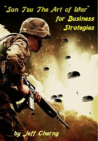 Read Online Sun Tzu The Art of War for Competitive Strategies: A Primer of Traditional Chinese wisdom - Jeff Cherng file in ePub