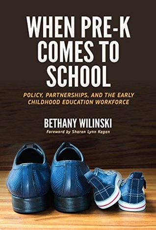 Download When Pre-K Comes to School: Policy, Partnerships, and the Early Childhood Education Workforce (Early Childhood Education Series) - Bethany Wilinski file in ePub