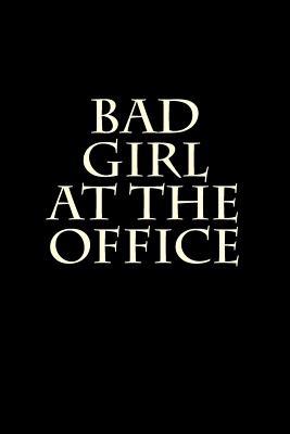 Read Bad Girl at the Office: Blank Lined Journal 6x9 - Funny Gag Gift for Coworker -  file in ePub