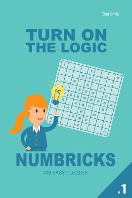 Full Download Turn On The Logic Numbricks 200 Easy Puzzles 9x9 (Volume 1) - Dina Smile file in ePub