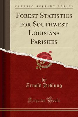 Download Forest Statistics for Southwest Louisiana Parishes (Classic Reprint) - Arnold Hedlung file in ePub