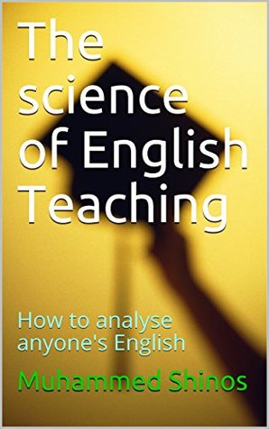 Read Online The science of English Teaching: How to analyse anyone's English - Muhammed Shinos | PDF