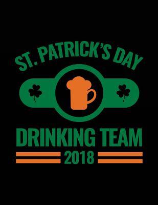 Full Download St. Patrick's Day Drinking Team 2018: St. Patrick's Day Journal, Blank Lined Notebook, 8.5 X 11 (Journals to Write In) V5 -  file in ePub