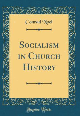 Download Socialism in Church History (Classic Reprint) - Conrad Noel | ePub