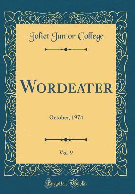 Full Download Wordeater, Vol. 9: October, 1974 (Classic Reprint) - Joliet Junior College | ePub