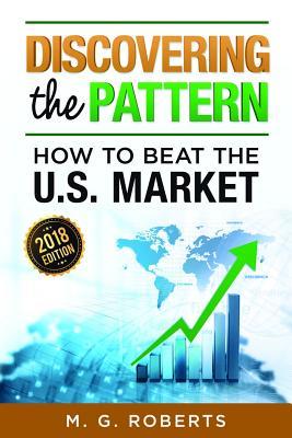 Read Online Discovering the Pattern - How to Beat the Market 2018 Edition Full Color - Mario G Roberts | ePub