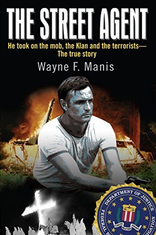 Full Download The Street Agent: He took on the mob, the Klan and the terrorists—The true story - Wayne Manis file in ePub
