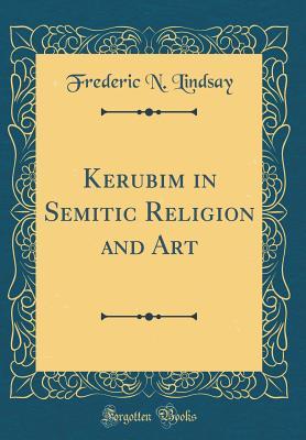 Read Online Kerubim in Semitic Religion and Art (Classic Reprint) - Frederic N. Lindsay file in ePub